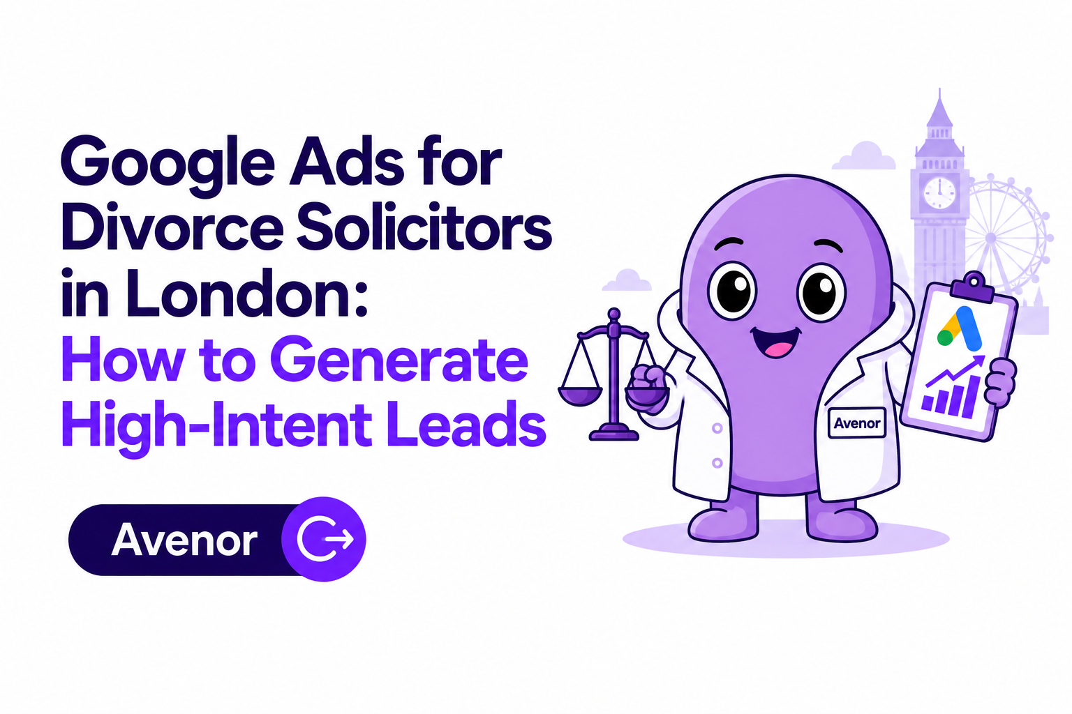 Google Ads for Divorce Solicitors in London: How to Generate High-Intent Leads