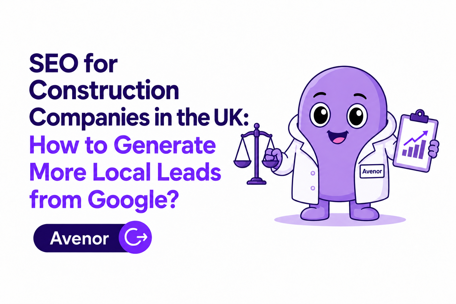SEO for Construction Companies in the UK: How to Generate More Local Leads from Google