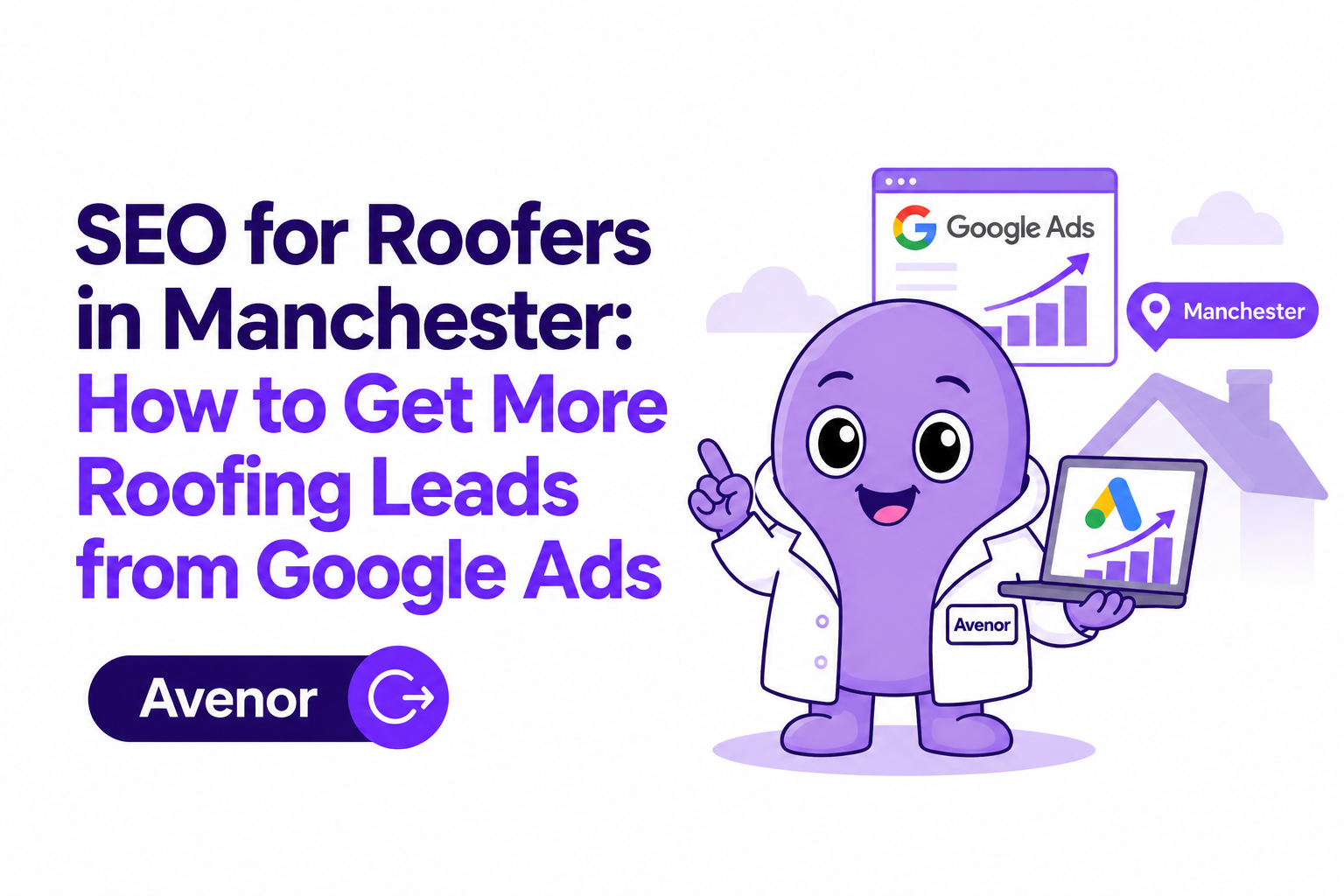 SEO for Roofers in Manchester: How to Get More Roofing Leads from Google SEO for Roofers in Manchester: How to Get More Roofing Leads from Google Ads