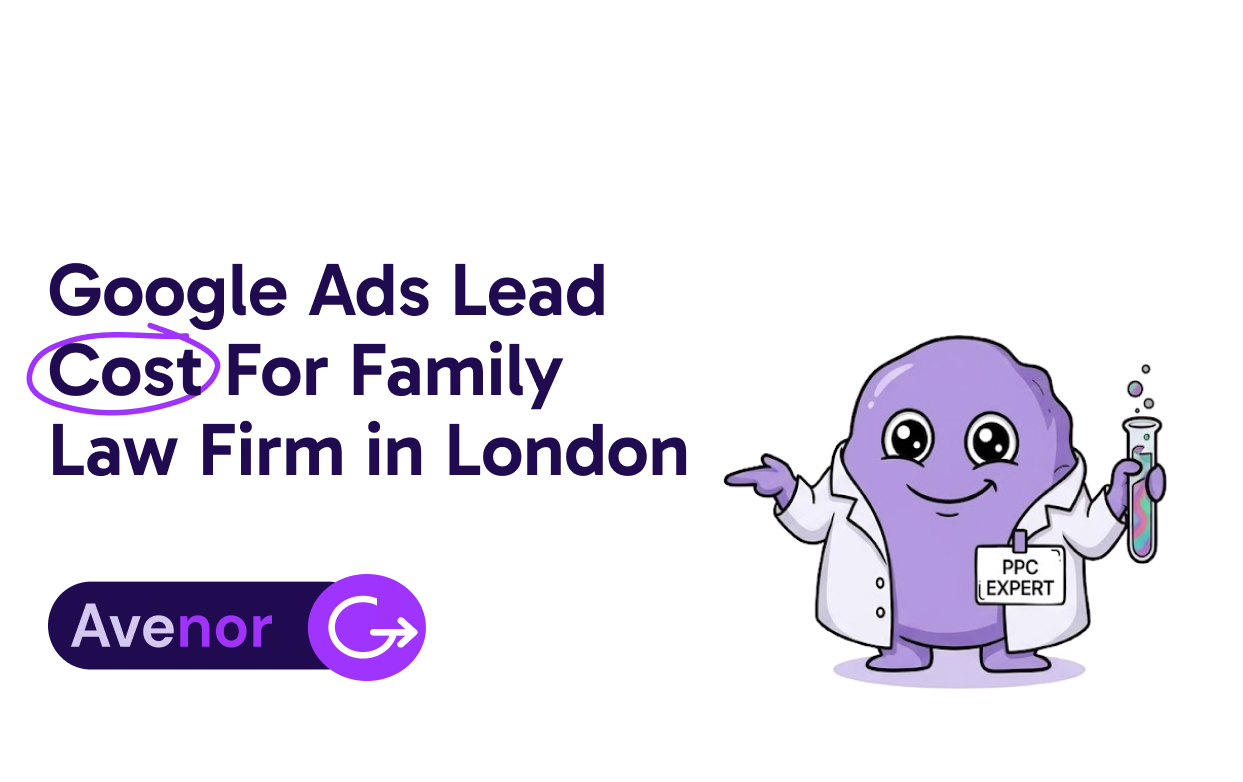 Google Ads Lead Cost For Family Law Firm in London